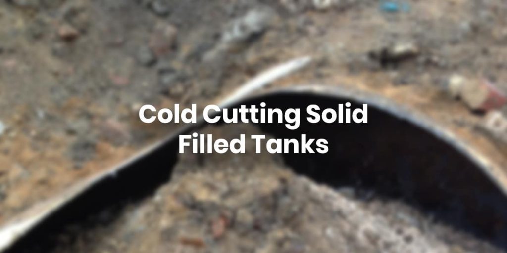 cold cutting solid filled tanks