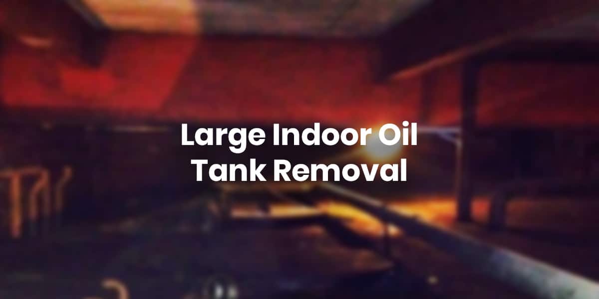 Large Indoor Oil Tank Removal